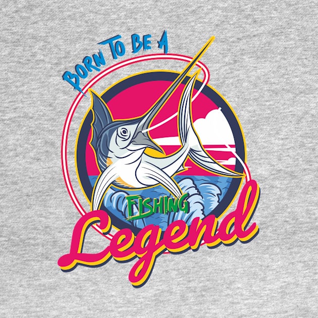 born to be a fishing legend by DOGGHEAD